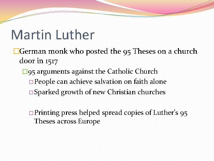 Martin Luther �German monk who posted the 95 Theses on a church door in