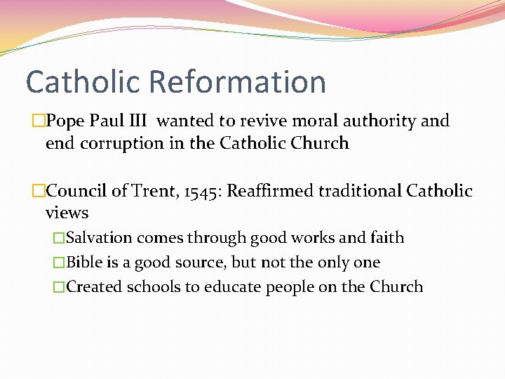 Catholic Reformation �Pope Paul III wanted to revive moral authority and end corruption in