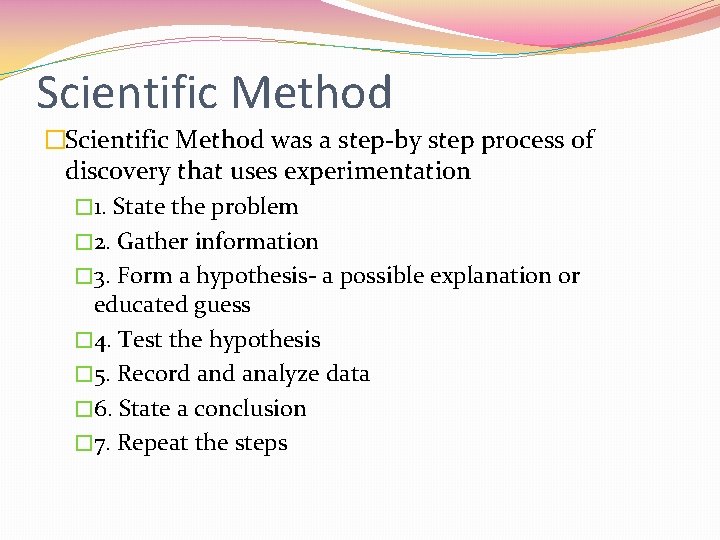 Scientific Method �Scientific Method was a step-by step process of discovery that uses experimentation