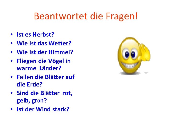 Beantwortet die Fragen! Ist es Herbst? Wie ist das Wetter? Wie ist der Himmel?