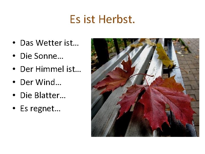 Es ist Herbst. • • • Das Wetter ist… Die Sonne… Der Himmel ist…