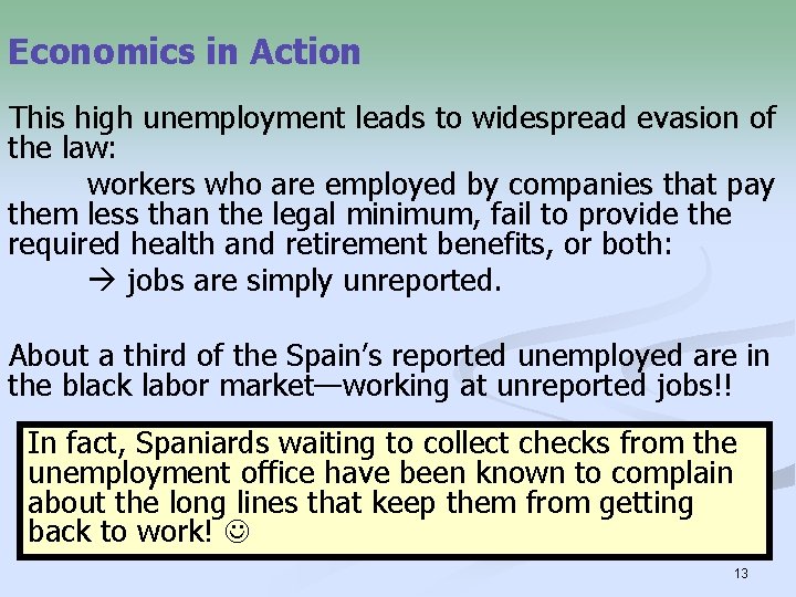 Economics in Action This high unemployment leads to widespread evasion of the law: workers