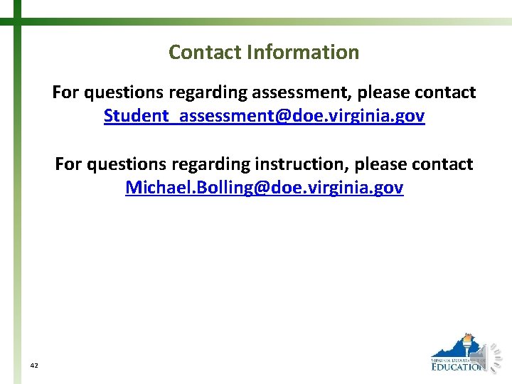 Contact Information For questions regarding assessment, please contact Student_assessment@doe. virginia. gov For questions regarding