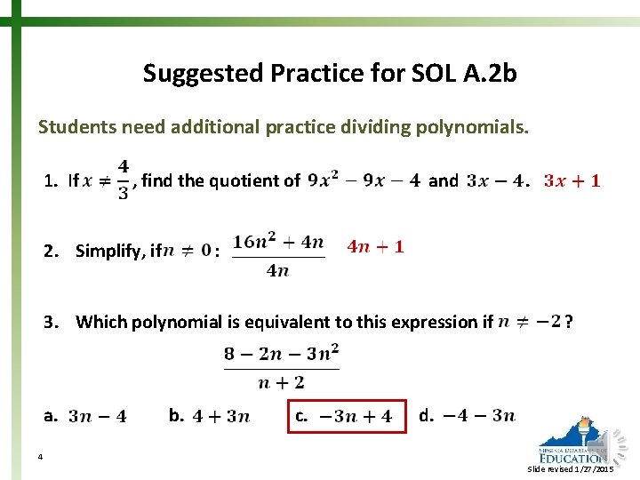 Suggested Practice for SOL A. 2 b Students need additional practice dividing polynomials. 1.