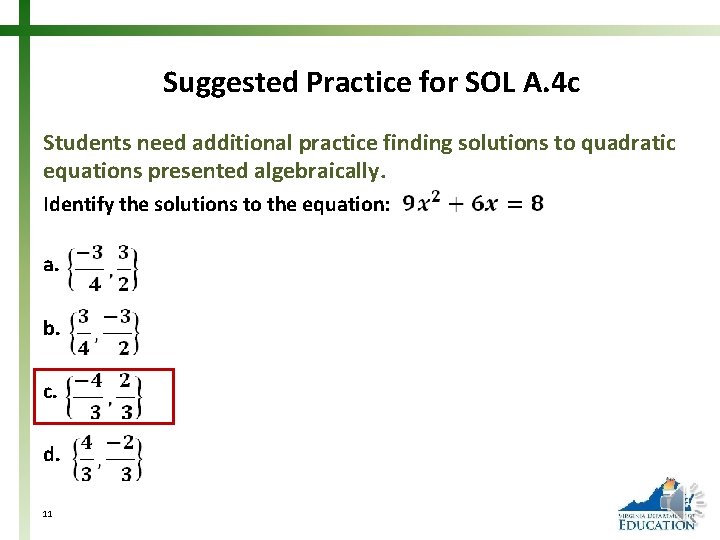 Suggested Practice for SOL A. 4 c Students need additional practice finding solutions to