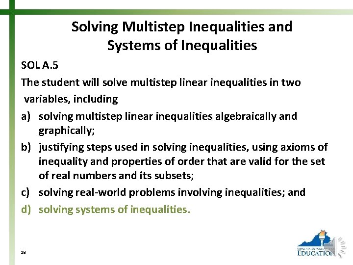 Solving Multistep Inequalities and Systems of Inequalities SOL A. 5 The student will solve