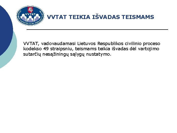 VVTAT TEIKIA IŠVADAS TEISMAMS VVTAT, vadovaudamasi Lietuvos Respublikos civilinio proceso kodekso 49 straipsniu, teismams