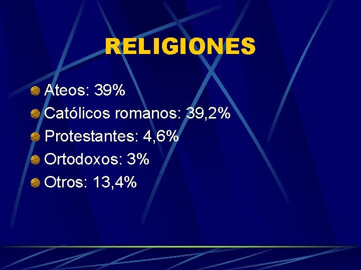 RELIGIONES Ateos: 39% Católicos romanos: 39, 2% Protestantes: 4, 6% Ortodoxos: 3% Otros: 13,