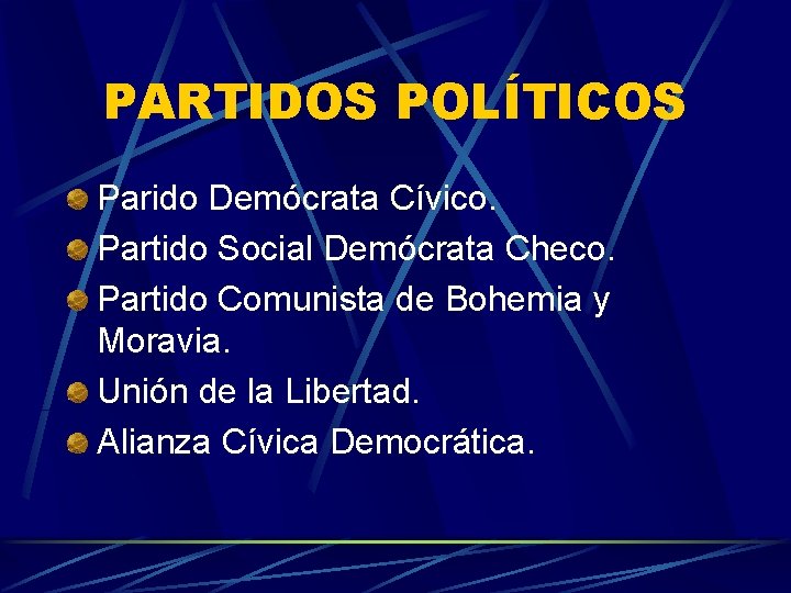 PARTIDOS POLÍTICOS Parido Demócrata Cívico. Partido Social Demócrata Checo. Partido Comunista de Bohemia y