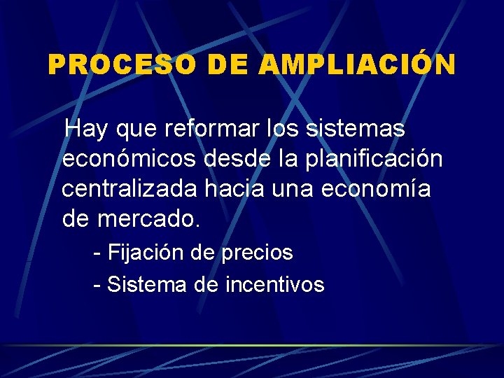 PROCESO DE AMPLIACIÓN Hay que reformar los sistemas económicos desde la planificación centralizada hacia