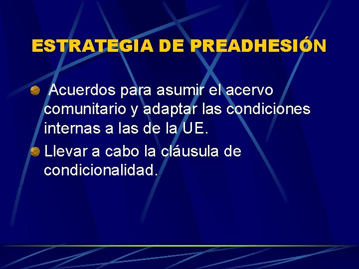 ESTRATEGIA DE PREADHESIÓN Acuerdos para asumir el acervo comunitario y adaptar las condiciones internas