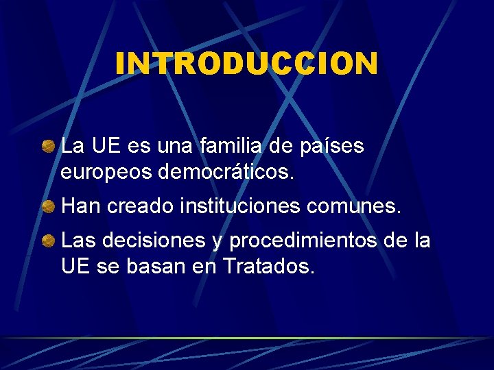 INTRODUCCION La UE es una familia de países europeos democráticos. Han creado instituciones comunes.