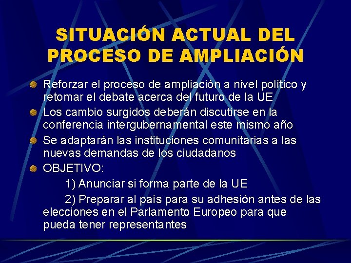 SITUACIÓN ACTUAL DEL PROCESO DE AMPLIACIÓN Reforzar el proceso de ampliación a nivel político