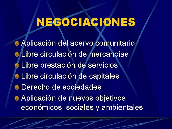 NEGOCIACIONES Aplicación del acervo comunitario Libre circulación de mercancías Libre prestación de servicios Libre