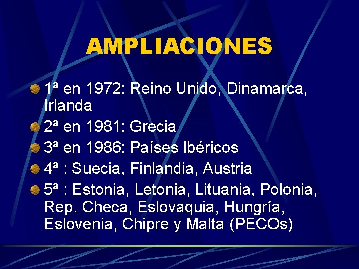 AMPLIACIONES 1ª en 1972: Reino Unido, Dinamarca, Irlanda 2ª en 1981: Grecia 3ª en