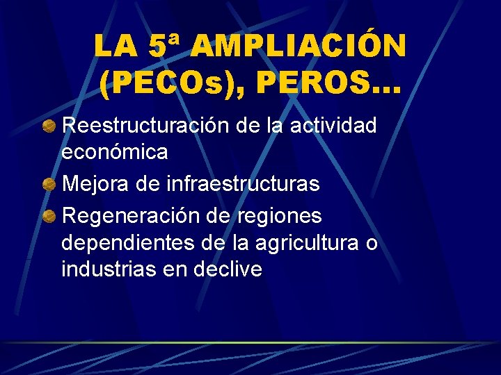 LA 5ª AMPLIACIÓN (PECOs), PEROS. . . Reestructuración de la actividad económica Mejora de