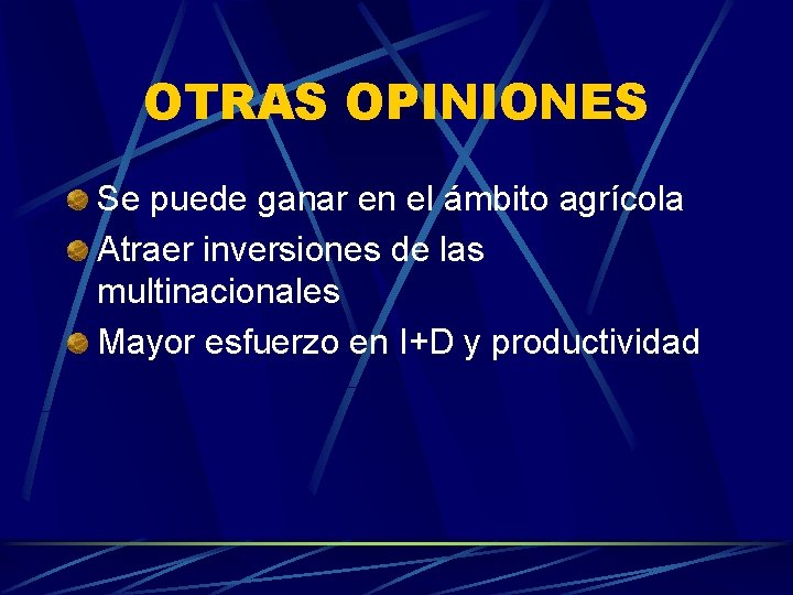 OTRAS OPINIONES Se puede ganar en el ámbito agrícola Atraer inversiones de las multinacionales