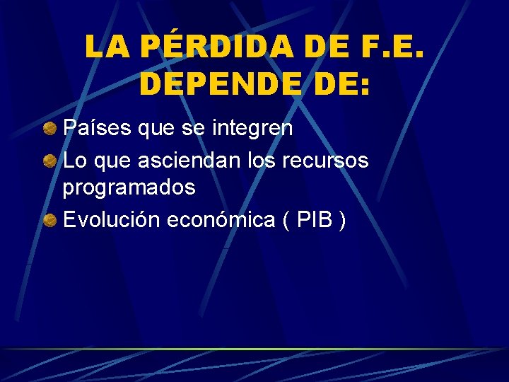 LA PÉRDIDA DE F. E. DEPENDE DE: Países que se integren Lo que asciendan