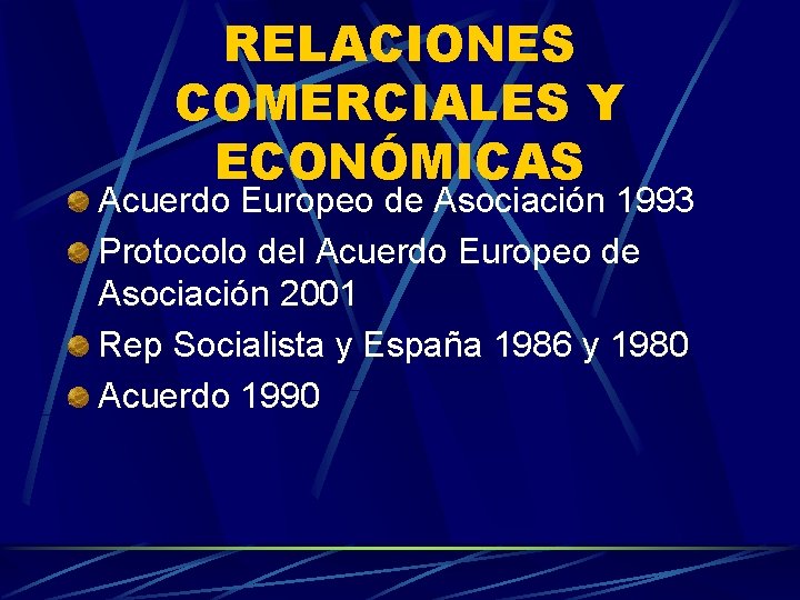 RELACIONES COMERCIALES Y ECONÓMICAS Acuerdo Europeo de Asociación 1993 Protocolo del Acuerdo Europeo de