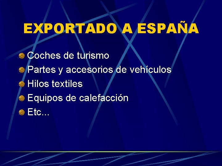 EXPORTADO A ESPAÑA Coches de turismo Partes y accesorios de vehículos Hilos textiles Equipos