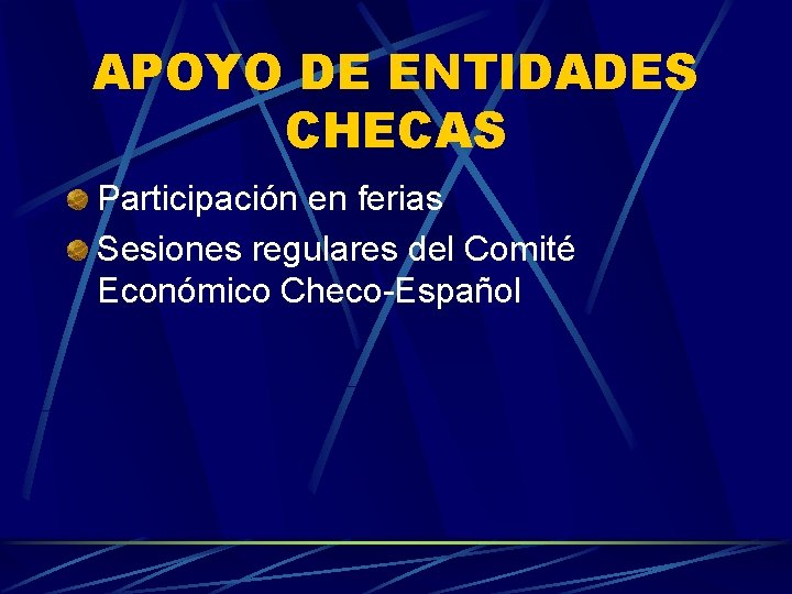 APOYO DE ENTIDADES CHECAS Participación en ferias Sesiones regulares del Comité Económico Checo-Español 
