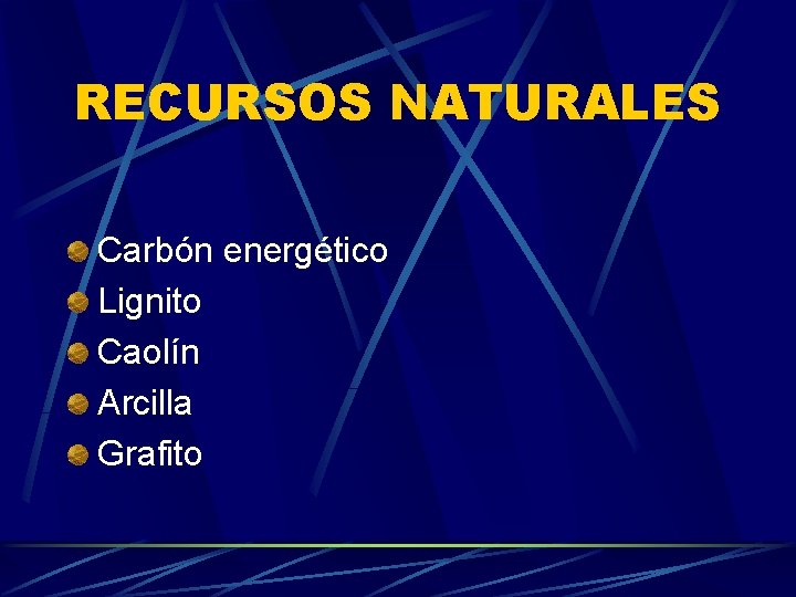 RECURSOS NATURALES Carbón energético Lignito Caolín Arcilla Grafito 