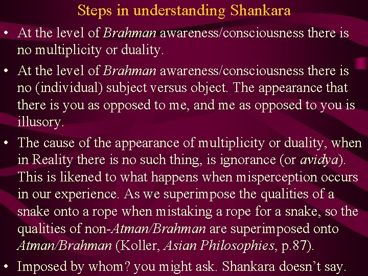 Steps in understanding Shankara • At the level of Brahman awareness/consciousness there is no