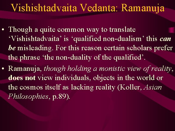 Vishishtadvaita Vedanta: Ramanuja • Though a quite common way to translate ‘Vishishtadvaita’ is ‘qualified