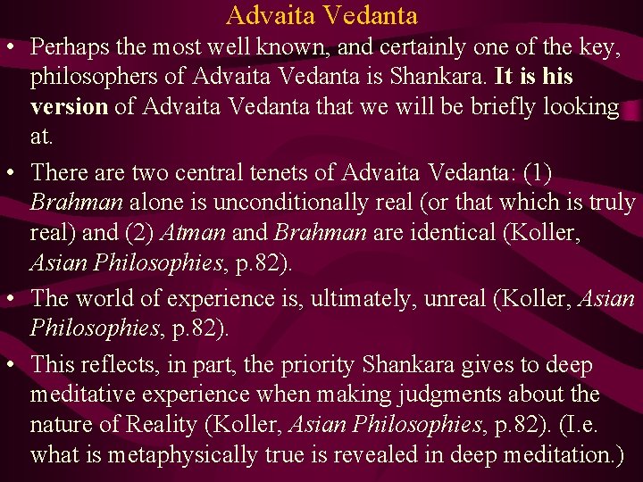 Advaita Vedanta • Perhaps the most well known, and certainly one of the key,