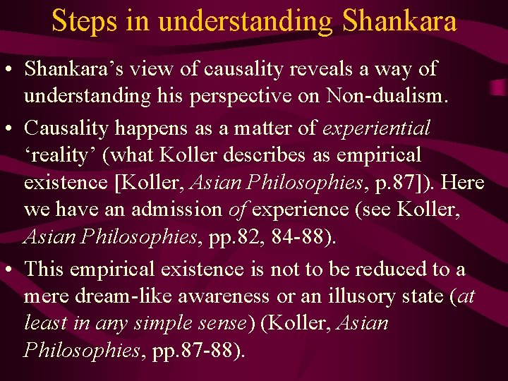 Steps in understanding Shankara • Shankara’s view of causality reveals a way of understanding