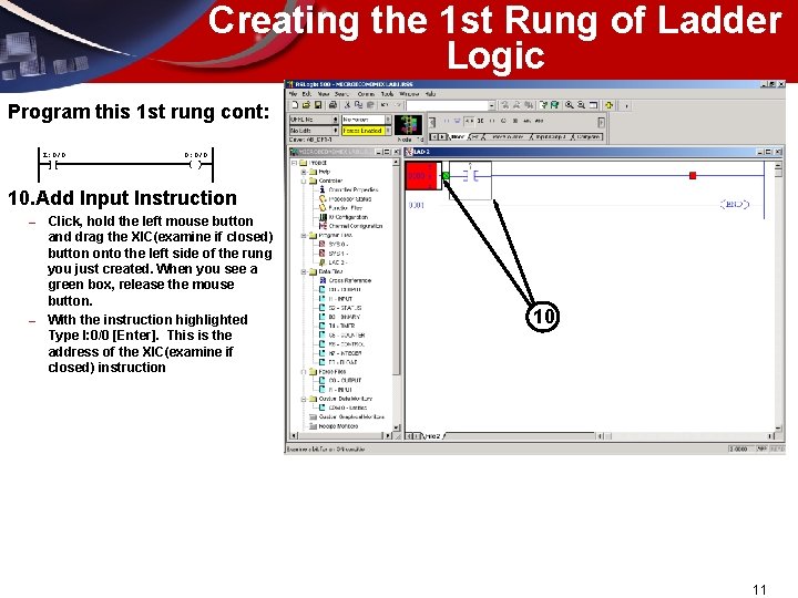 Creating the 1 st Rung of Ladder Logic Program this 1 st rung cont: