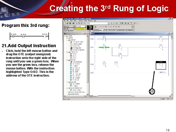 Creating the 3 rd Rung of Logic Program this 3 rd rung: O: 0/0