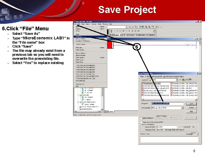 Save Project 6. Click “File” Menu – – – Select “Save As” Type “Micro.