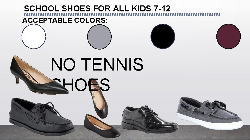 SCHOOL SHOES FOR ALL KIDS 7 -12 ACCEPTABLE COLORS: NO TENNIS SHOES 