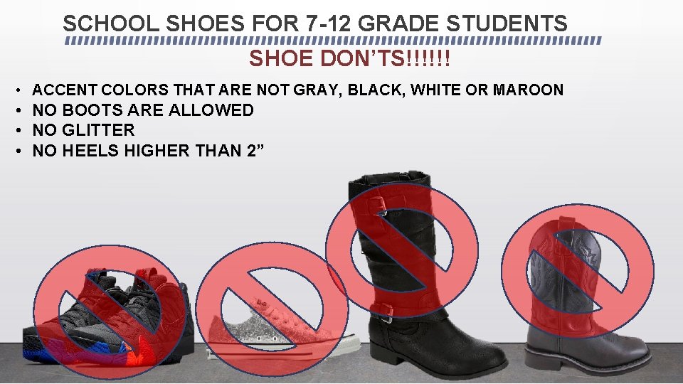 SCHOOL SHOES FOR 7 -12 GRADE STUDENTS SHOE DON’TS!!!!!! • ACCENT COLORS THAT ARE