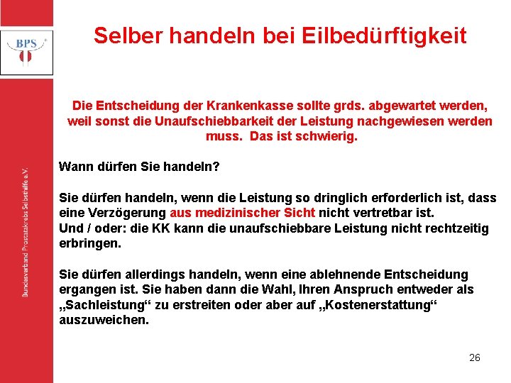 Selber handeln bei Eilbedürftigkeit Bundesverband Prostatakrebs Selbsthilfe e. V. Die Entscheidung der Krankenkasse sollte