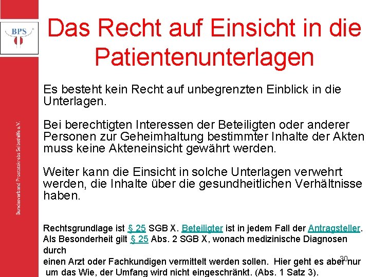 Das Recht auf Einsicht in die Patientenunterlagen Bundesverband Prostatakrebs Selbsthilfe e. V. Es besteht