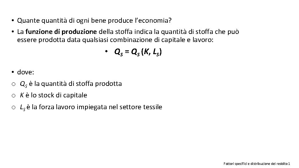  • Quante quantità di ogni bene produce l’economia? • La funzione di produzione