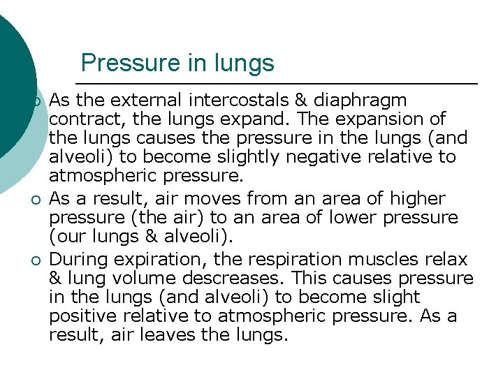 Pressure in lungs ¡ ¡ ¡ As the external intercostals & diaphragm contract, the