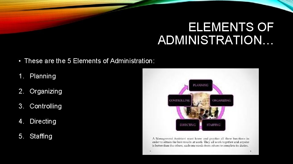 ELEMENTS OF ADMINISTRATION… • These are the 5 Elements of Administration: 1. Planning 2.