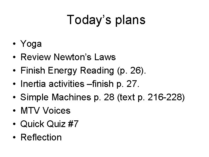 Today’s plans • • Yoga Review Newton’s Laws Finish Energy Reading (p. 26). Inertia