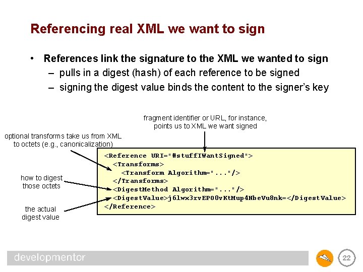 Referencing real XML we want to sign • References link the signature to the