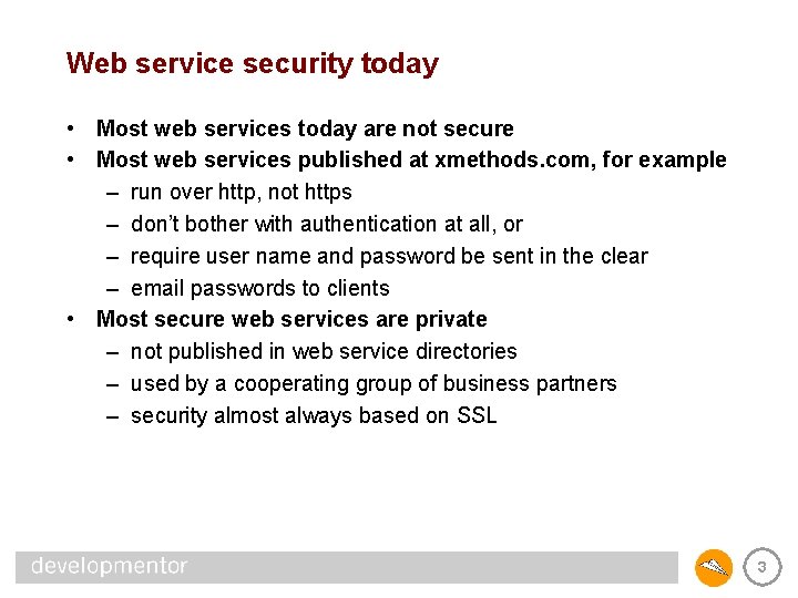 Web service security today • Most web services today are not secure • Most