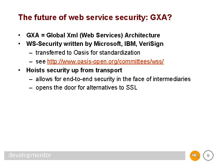 The future of web service security: GXA? • GXA = Global Xml (Web Services)