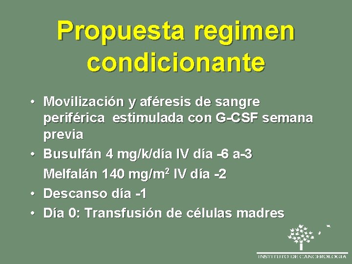 Propuesta regimen condicionante • Movilización y aféresis de sangre periférica estimulada con G-CSF semana