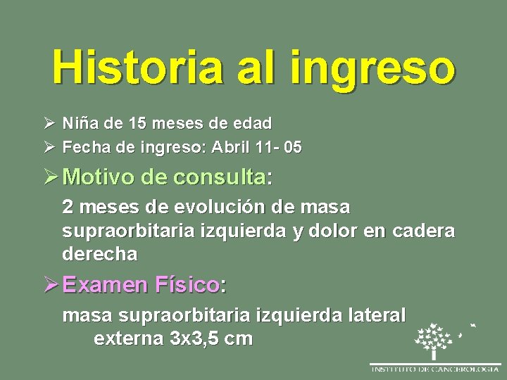Historia al ingreso Ø Niña de 15 meses de edad Ø Fecha de ingreso:
