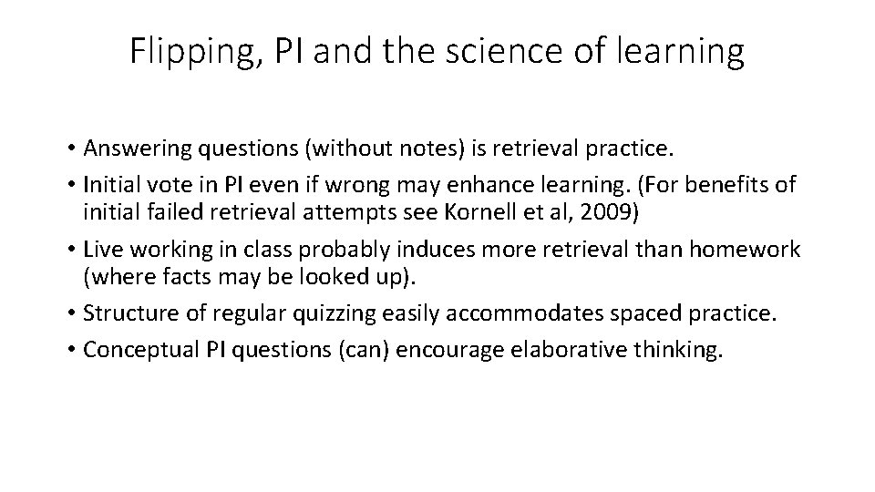 Flipping, PI and the science of learning • Answering questions (without notes) is retrieval