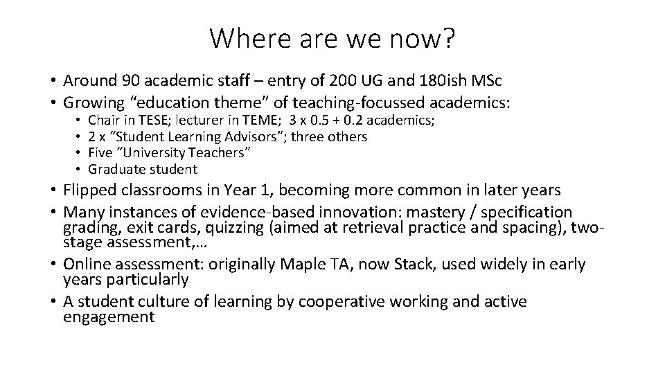 Where are we now? • Around 90 academic staff – entry of 200 UG