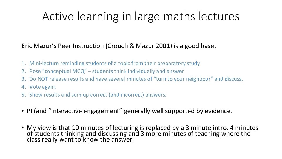 Active learning in large maths lectures Eric Mazur’s Peer Instruction (Crouch & Mazur 2001)