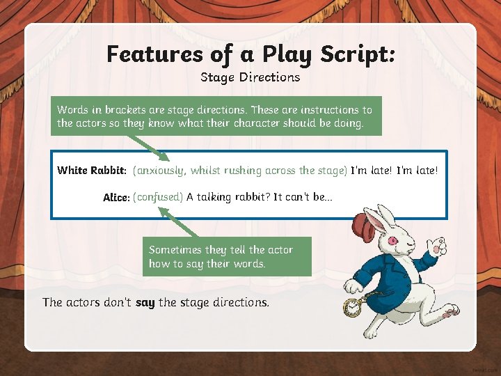 Features of a Play Script: Stage Directions Words in brackets are stage directions. These Features of a Play Script: Stage Directions Words in brackets are stage directions. These
